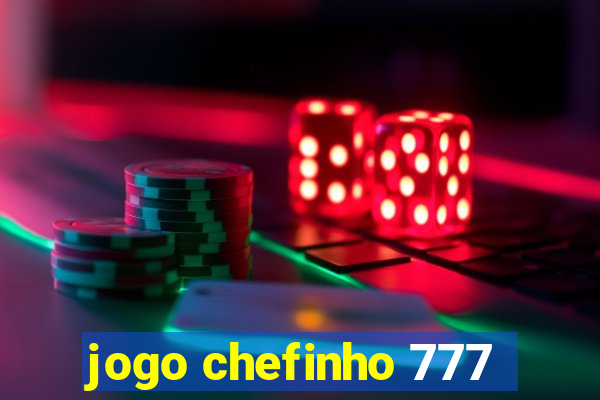 jogo chefinho 777